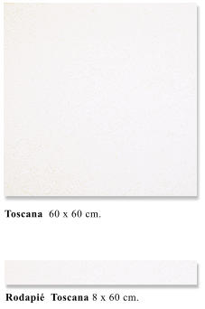 Toscana  60 x 60 cm. Rodapi  Toscana 8 x 60 cm.